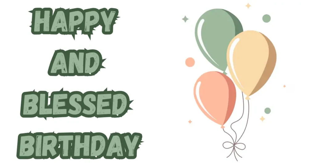 Happy and Blessed Birthday
