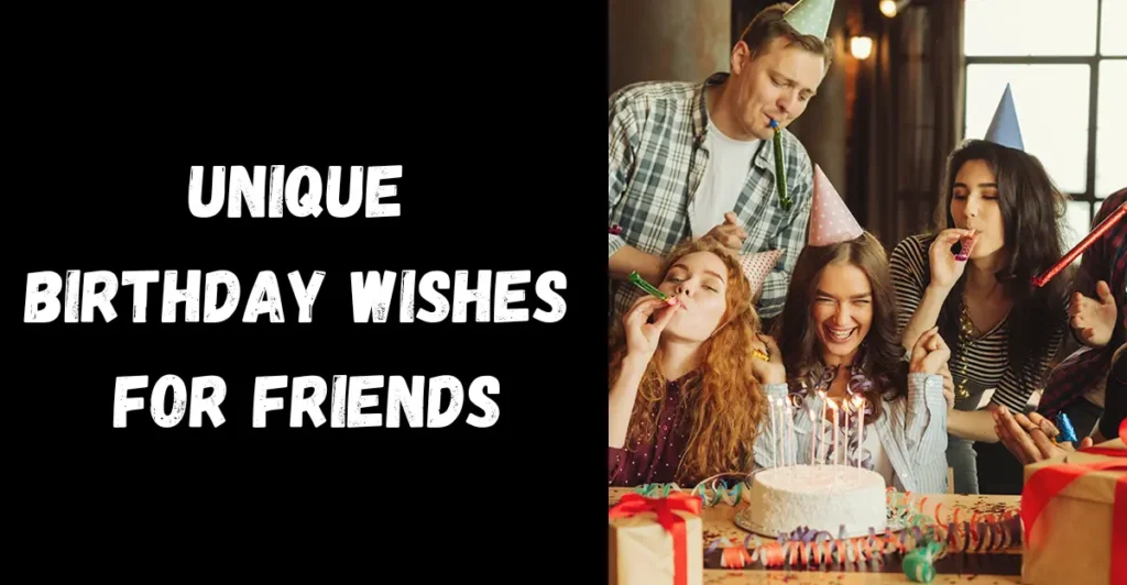 Unique Birthday Wishes for Friends