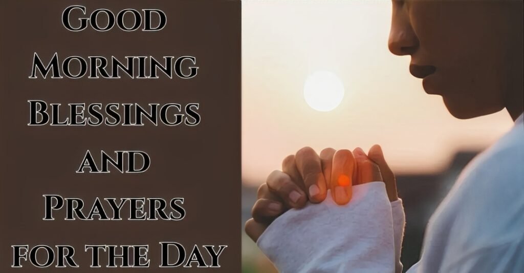 Good Morning Blessings and Prayers for the Day