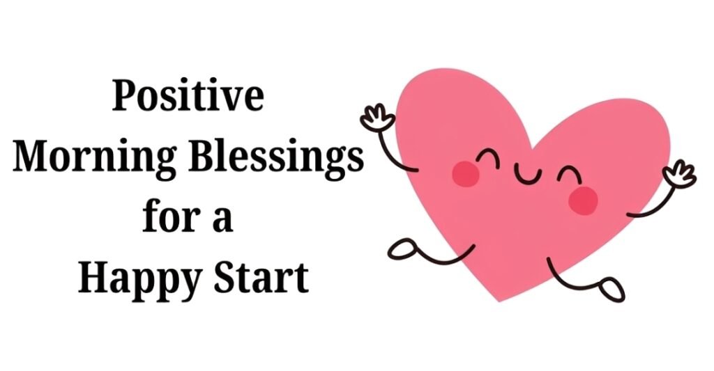 Positive Morning Blessings for a Happy Start