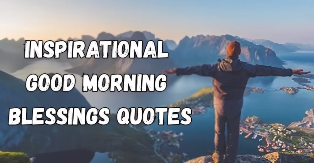 Inspirational Good Morning Blessings Quotes