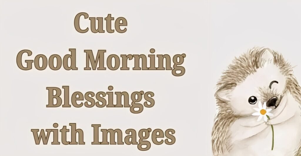 Cute Good Morning Blessings with Images