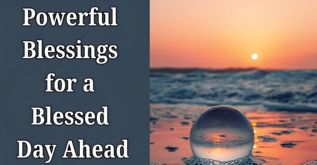 Powerful Blessings for a Blessed Day Ahead