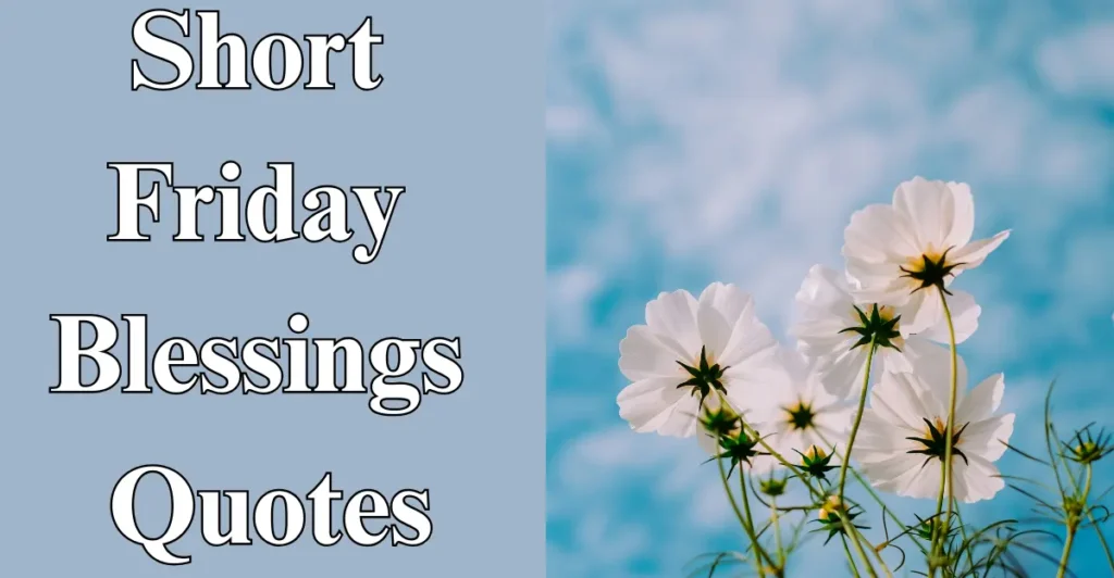 Short Friday Blessings Quotes
