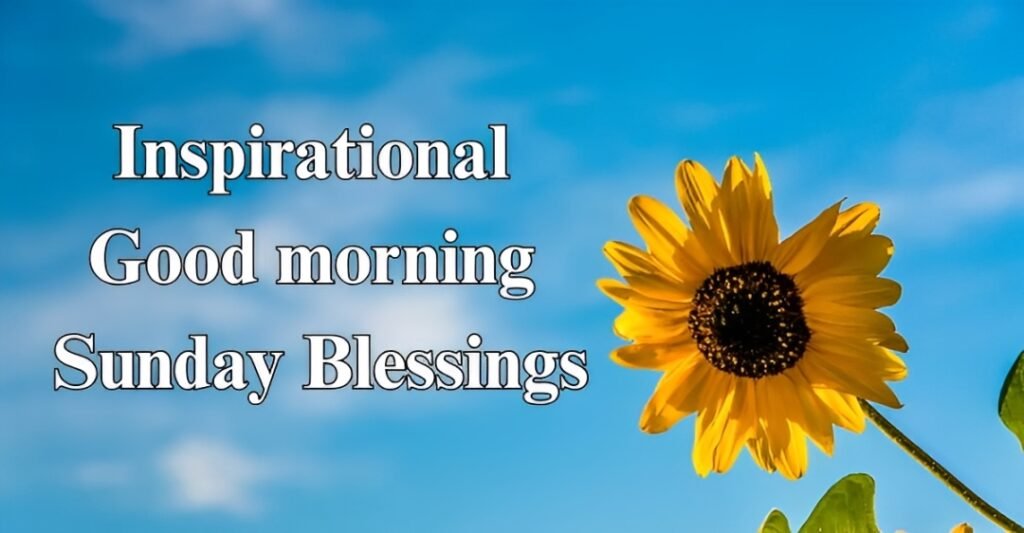 Inspirational Good morning Sunday Blessings