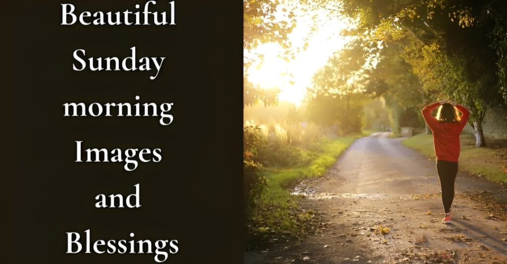 Beautiful Sunday morning Images and Blessings