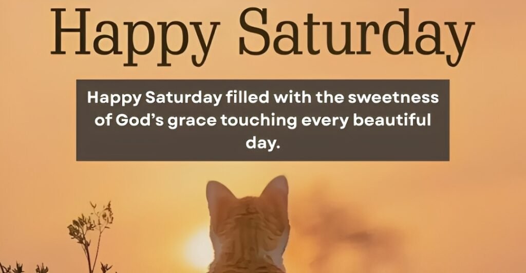 Happy Saturday Blessings