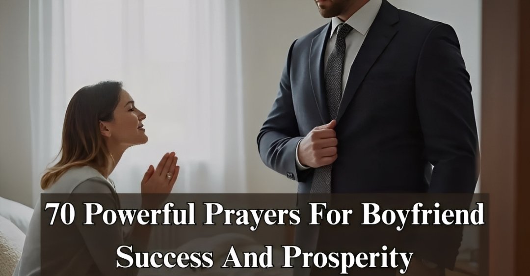 70 Prayers for Boyfriend’s Success & Prosperity [Powerful]
