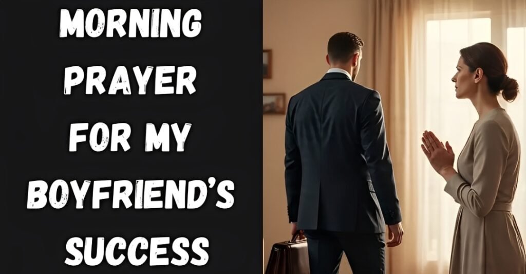 Morning Prayer For My Boyfriend’s Success