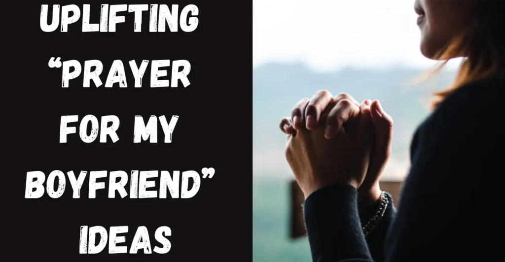Uplifting “prayer for my boyfriend” ideas