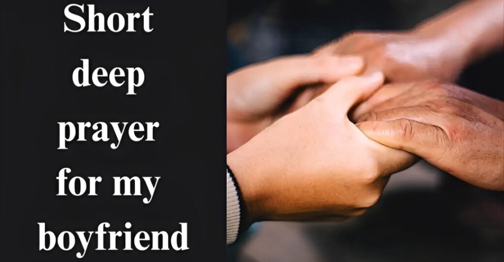 Short deep prayer for my boyfriend