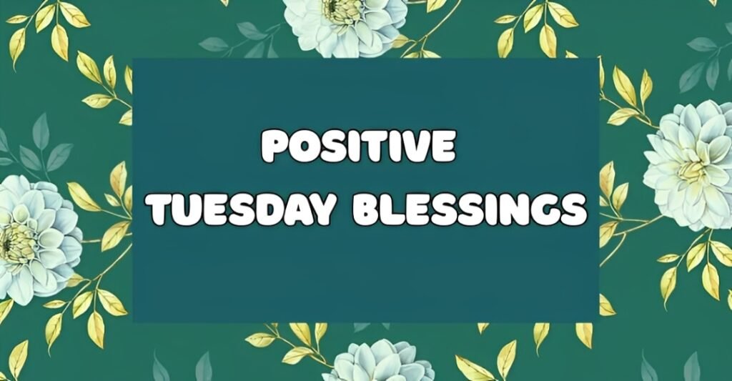 Positive Tuesday Blessings