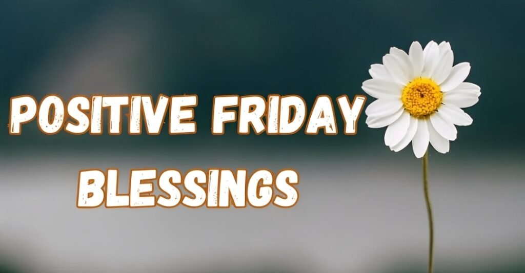 Positive Friday Blessings