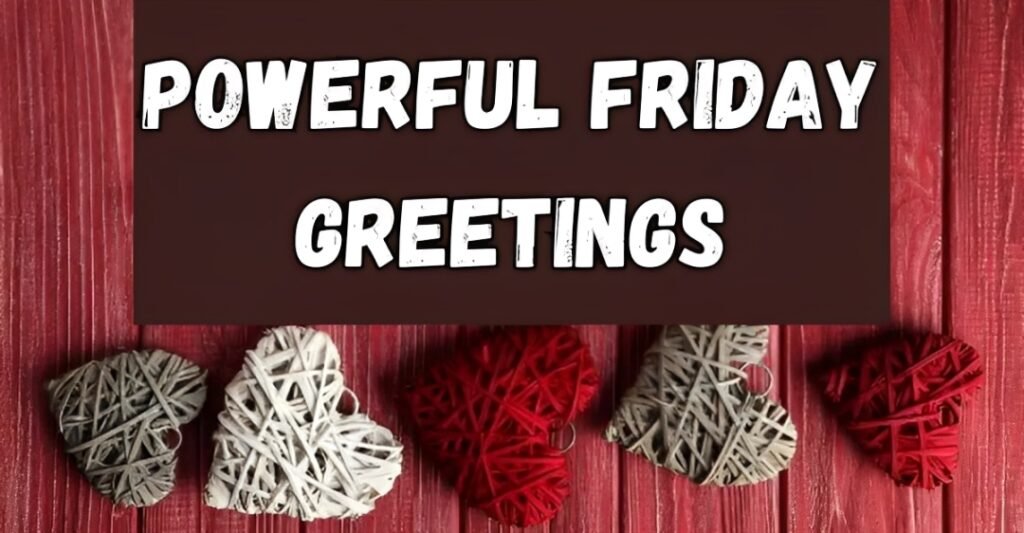 Powerful Friday Greetings