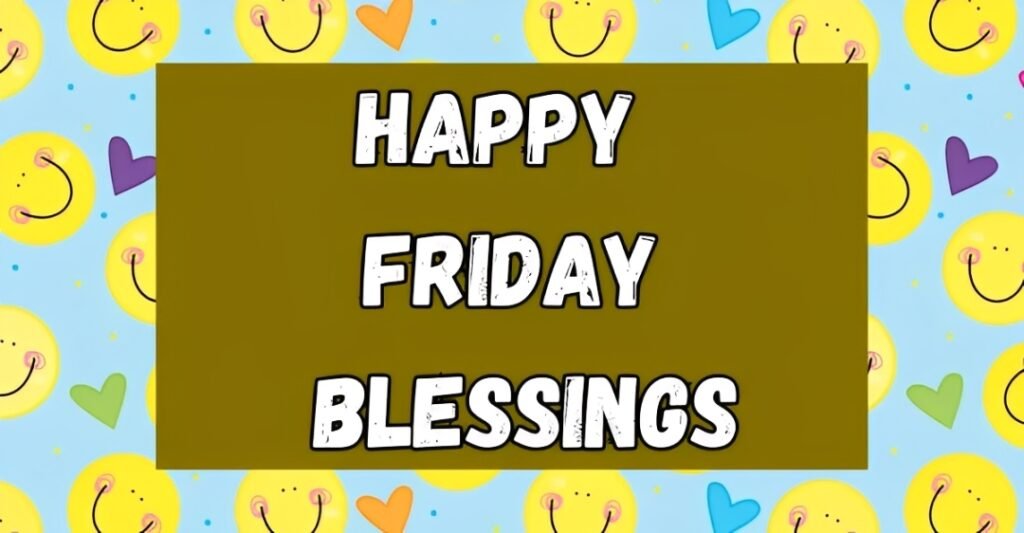 Happy Friday Blessings