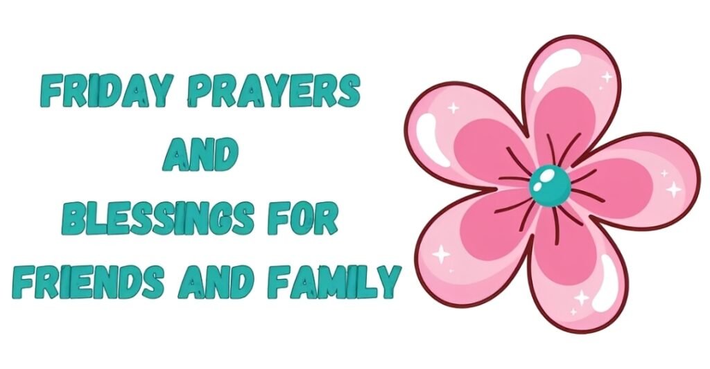 Friday Prayers and Blessings for Friends and Family