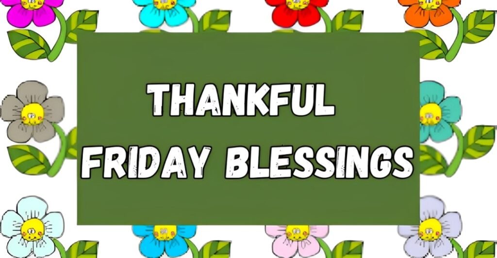 Thankful Friday Blessings