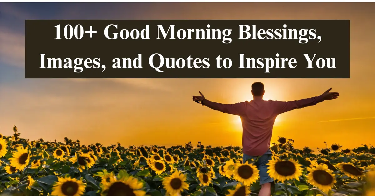 100+ Good Morning Blessings, Quotes & Images [Joy & Positivity]