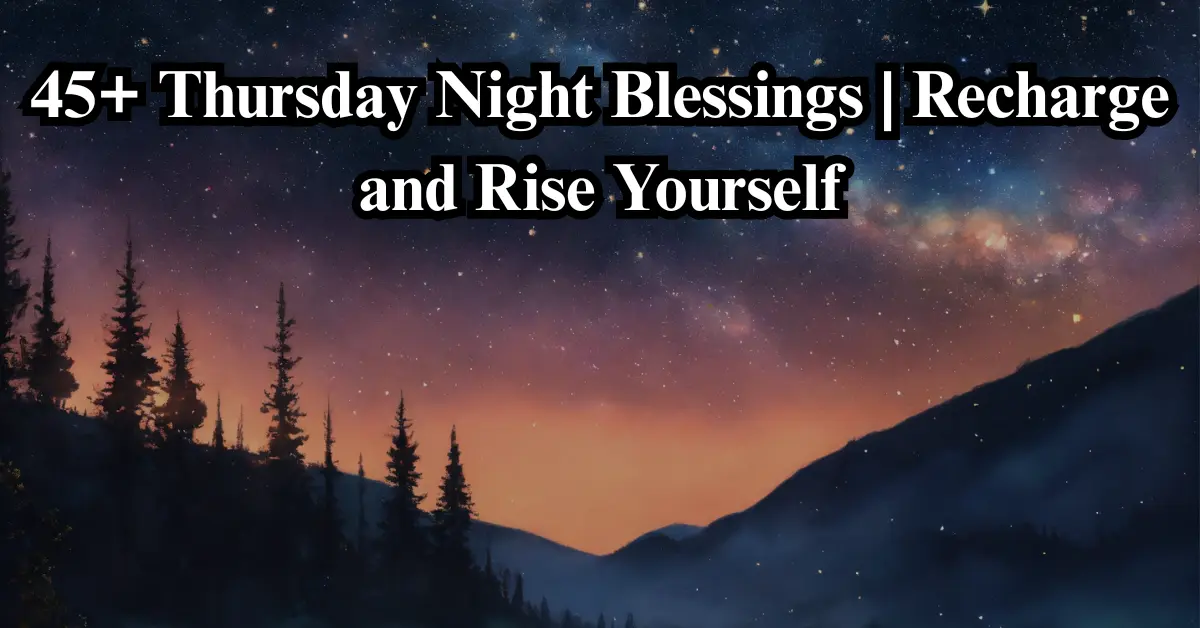 45+ Thursday Night Blessings [Peace, Strength & Renewal]