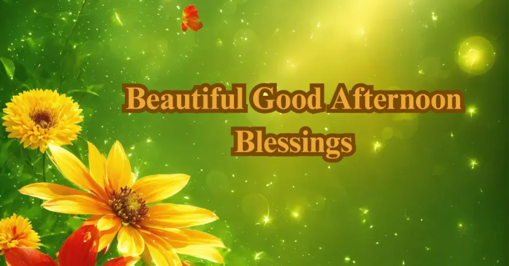 Beautiful Good Afternoon Blessings