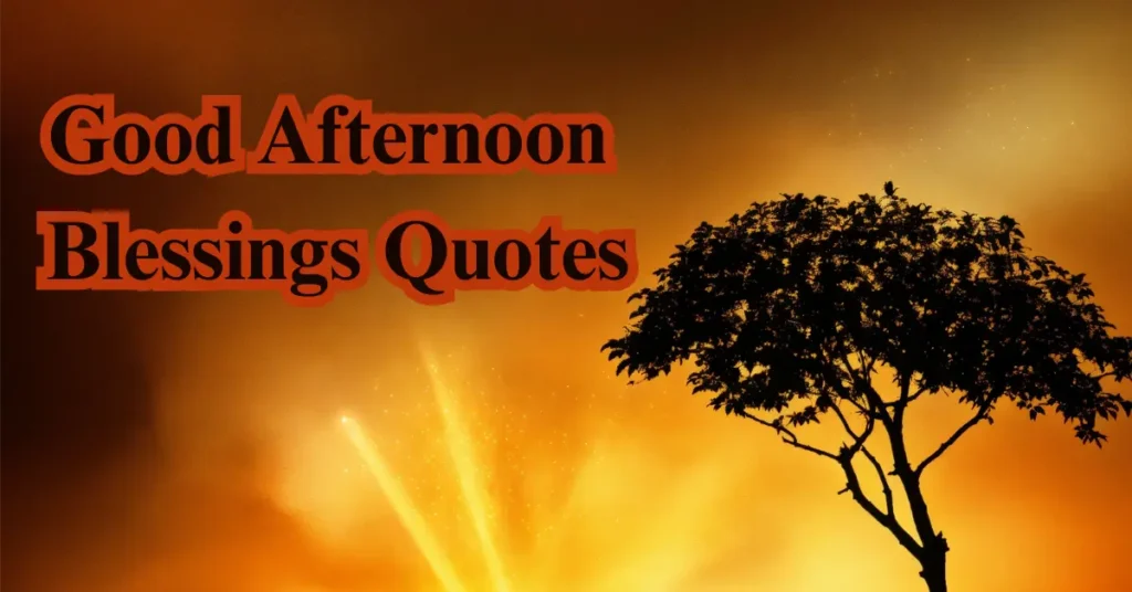 Good Afternoon Blessings Quotes