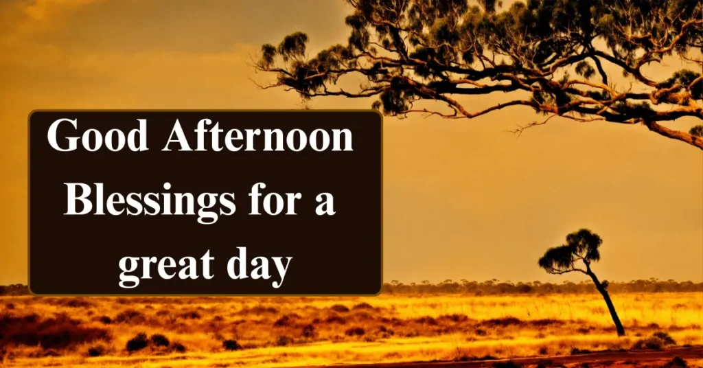 Good Afternoon Blessings for a great day