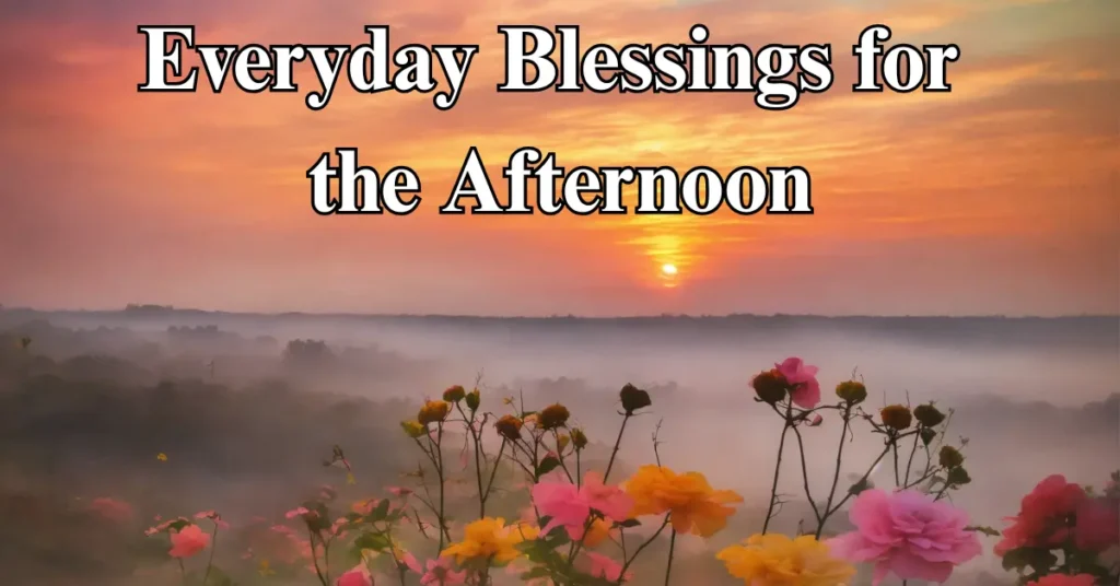 Everyday Blessings for the Afternoon