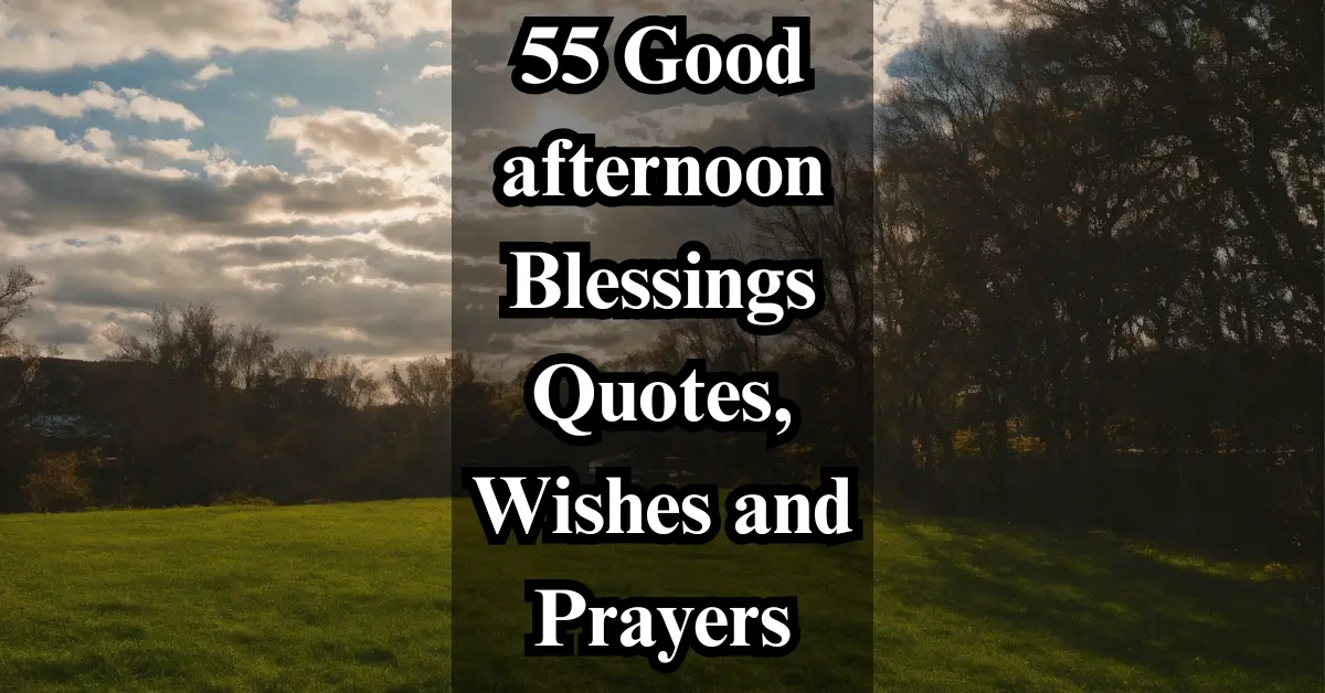 55 Good Afternoon Blessings [Quotes, Wishes & Prayers for Peace]
