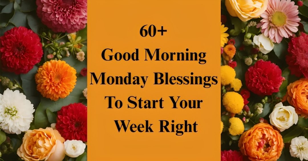 60+ Good Morning Monday Blessings [Quotes, Prayers & Wishes]