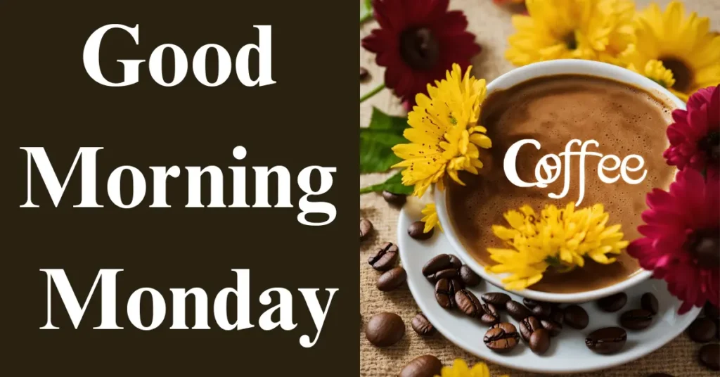 60+ Good Morning Monday Blessings To Start Your Week Right