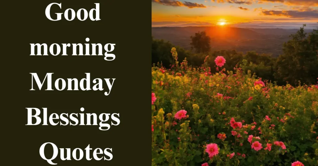 Good morning Monday Blessings Quotes
