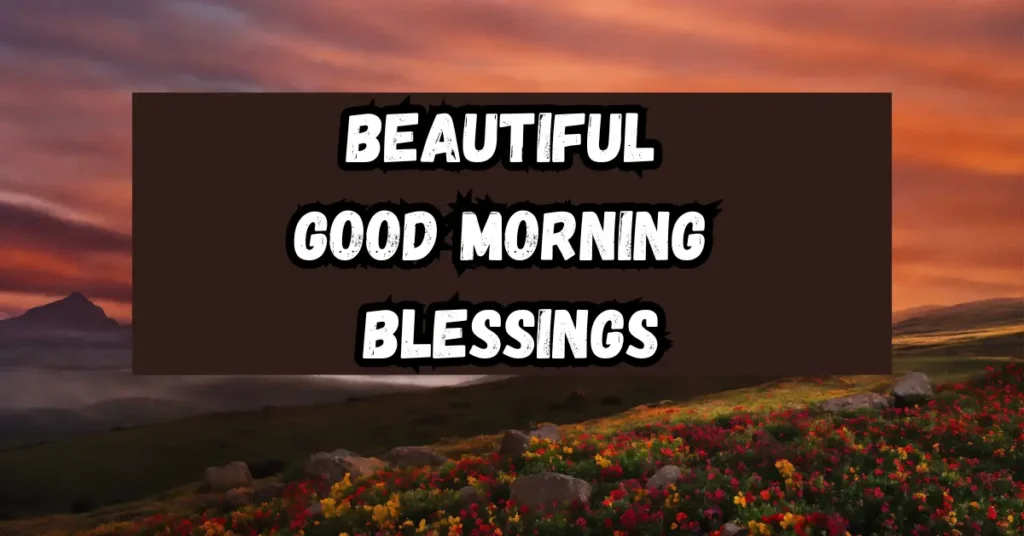 Beautiful Good morning Blessings