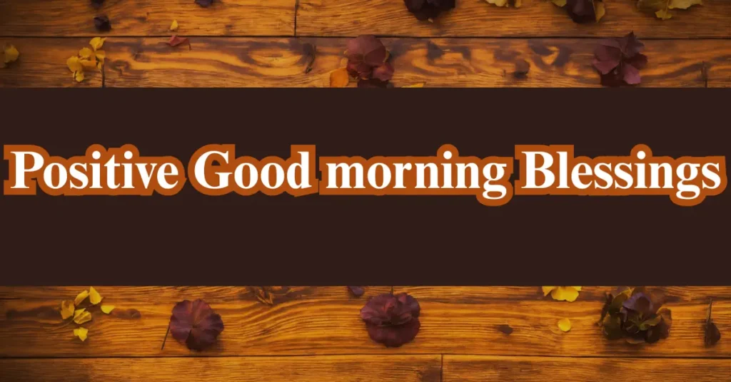 Positive Good morning Blessings