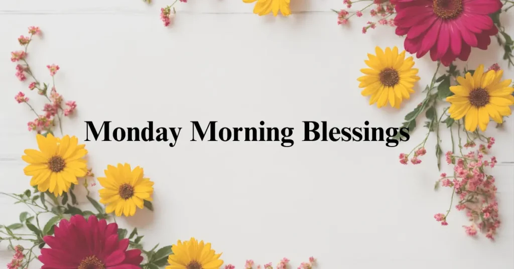 Monday Morning Blessings