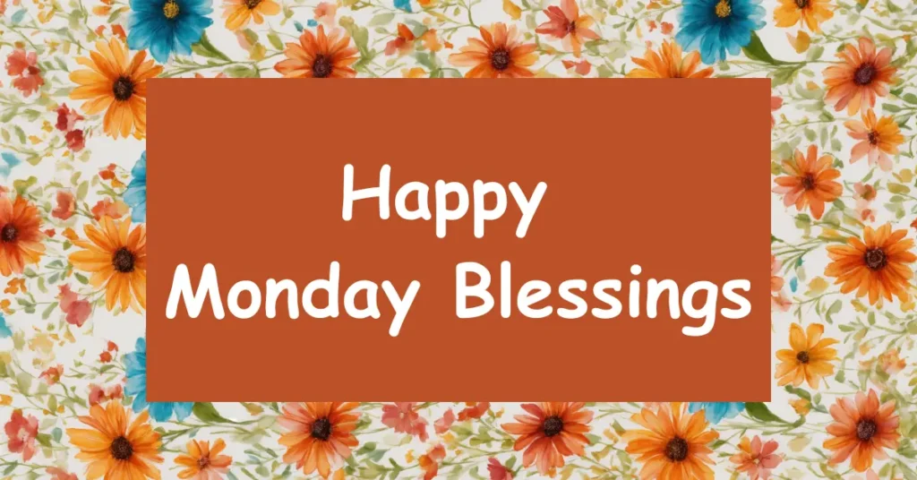 Happy Monday Blessings