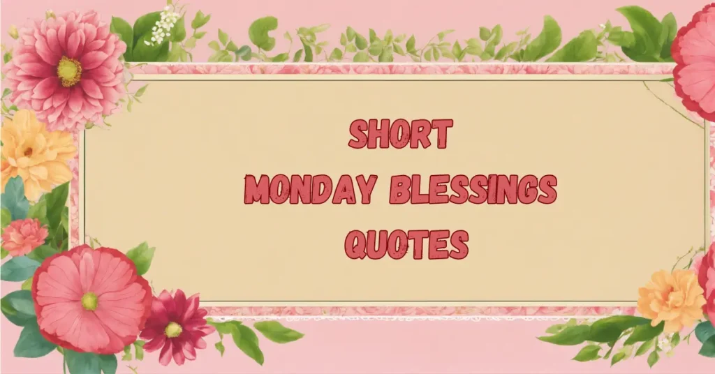 Short Monday Blessings Quotes