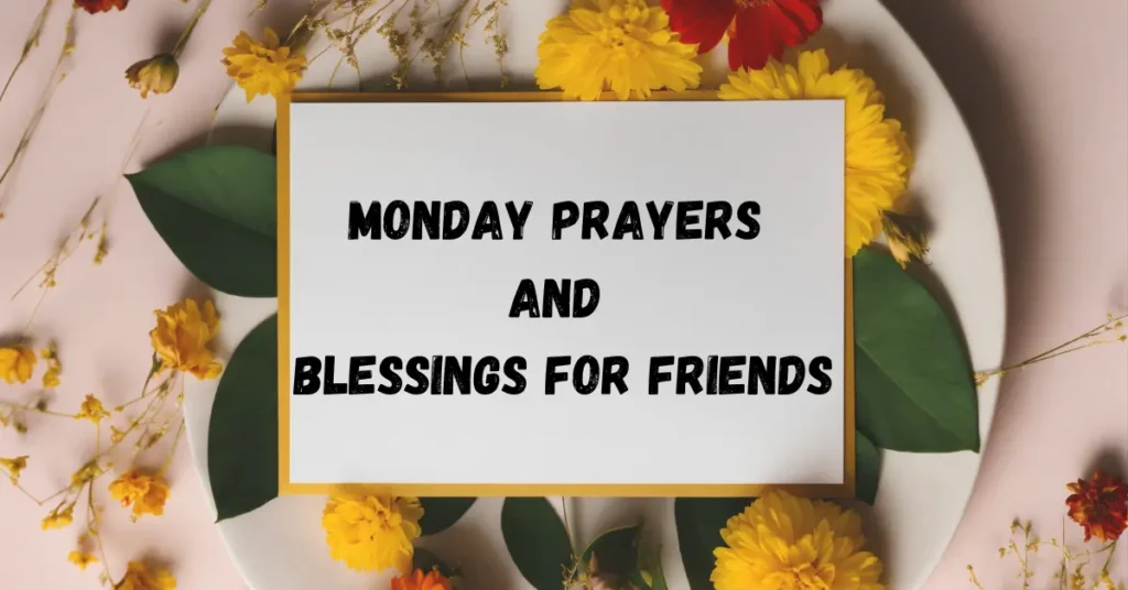 Monday Prayers and Blessings for friends