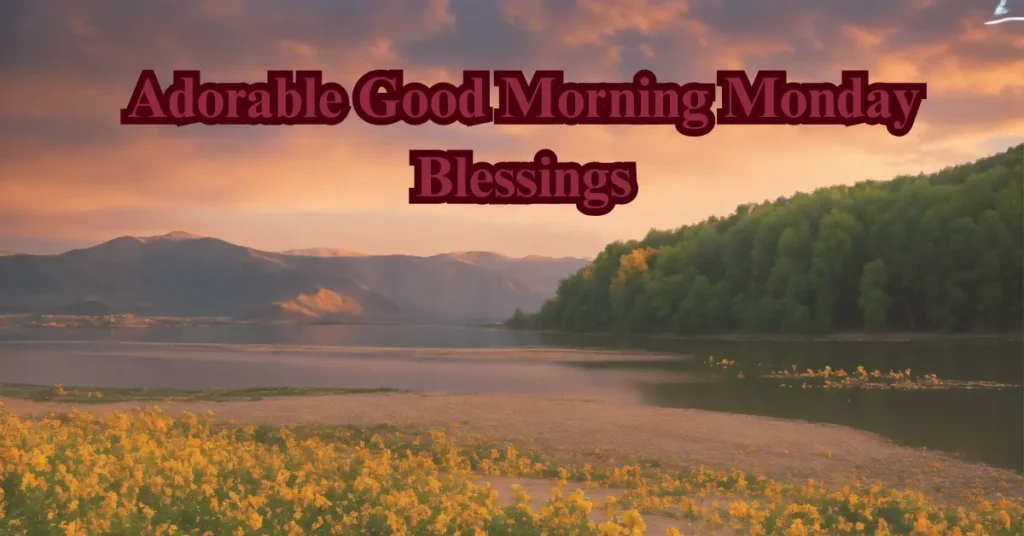 Adorable Good Morning Monday Blessings