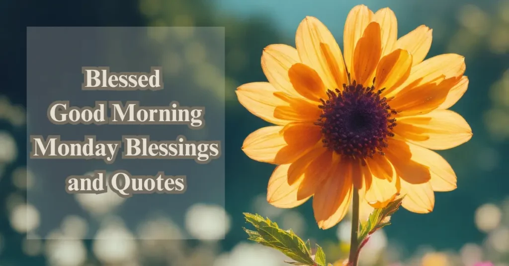 Blessed Good Morning Monday Blessings and Quotes
