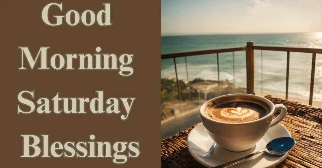 120+ Good Morning Saturday Blessings Images and Quotes