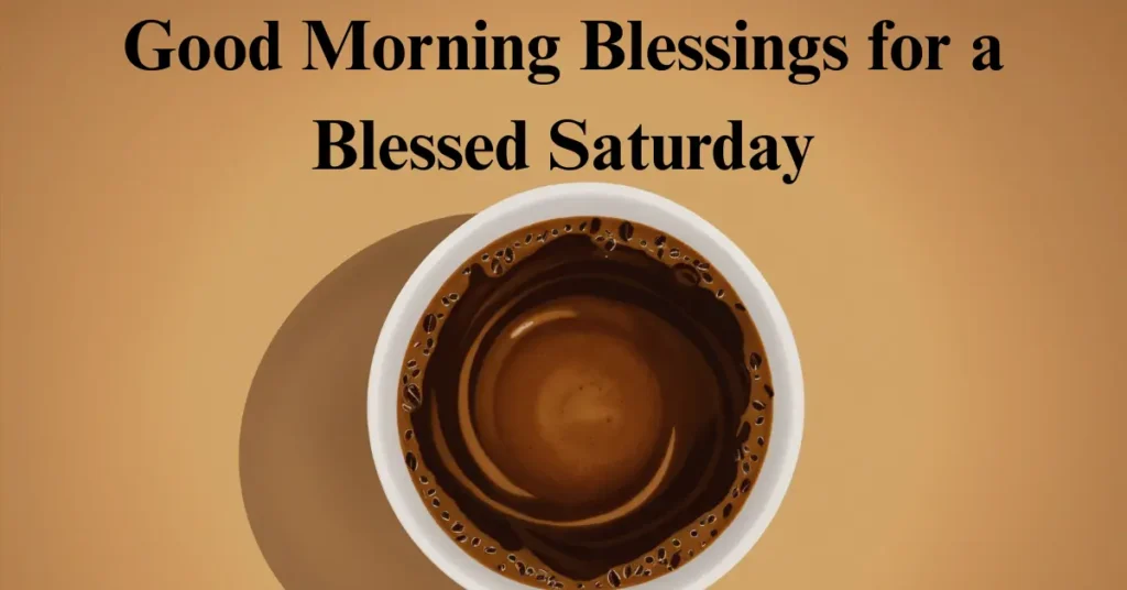 Good Morning Blessings for a Blessed Saturday