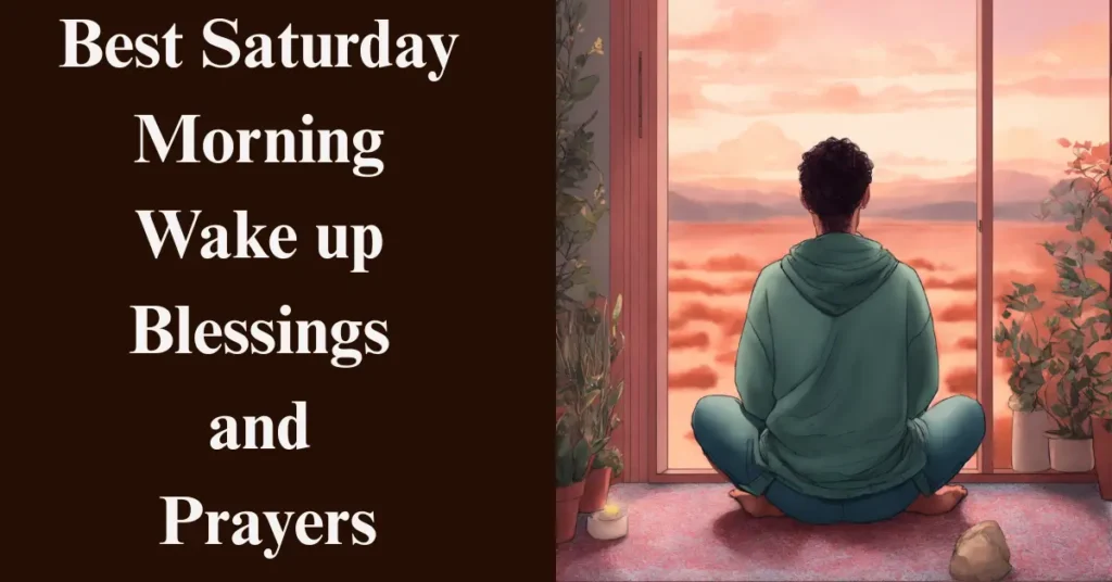 Best Saturday Morning Wake up Blessings and Prayers