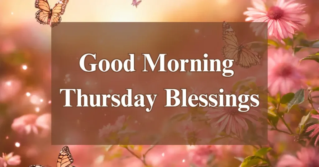 100+ Good Morning Thursday Blessings (2025) – Beautiful Images