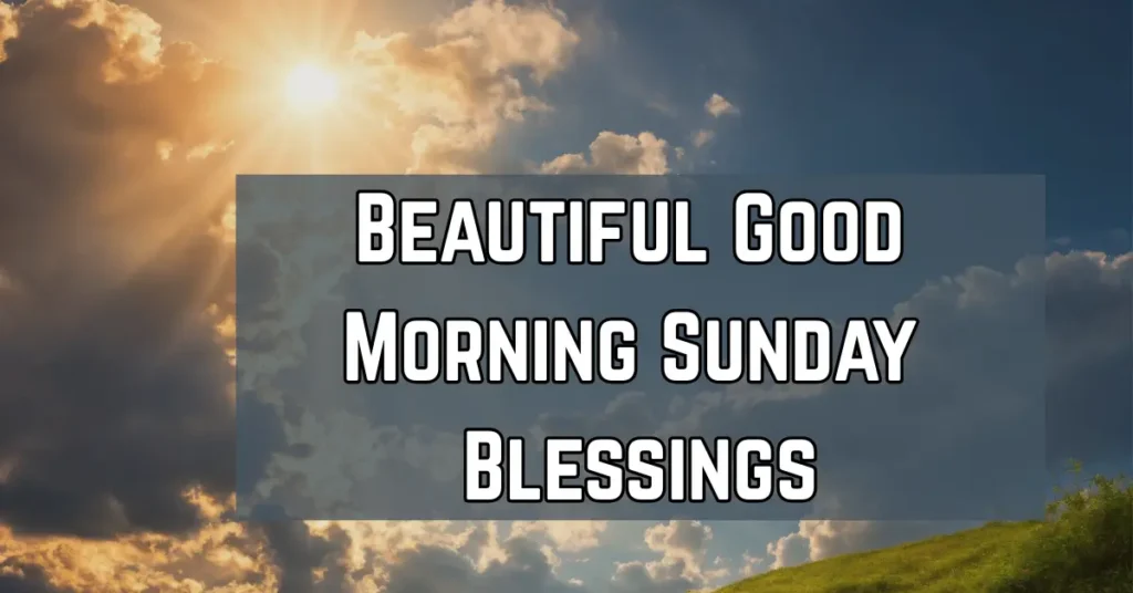 Beautiful Good Morning Sunday Blessings