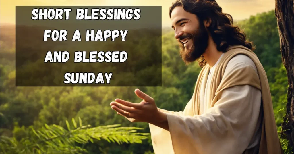 Short Blessings for a Happy and Blessed Sunday