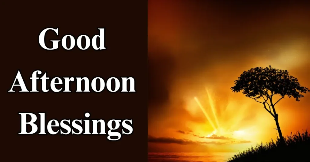 149+ Good Afternoon Blessings, Prayers, Quotes With Images