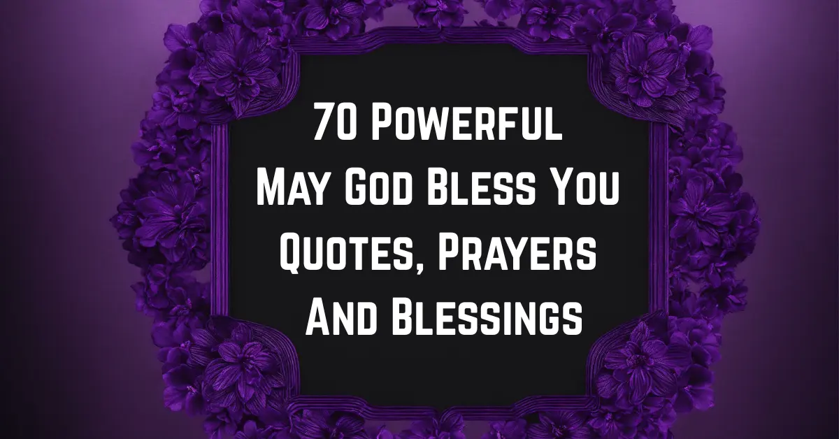 70 Powerful May God Bless You [Inspirational Quotes & Prayers]