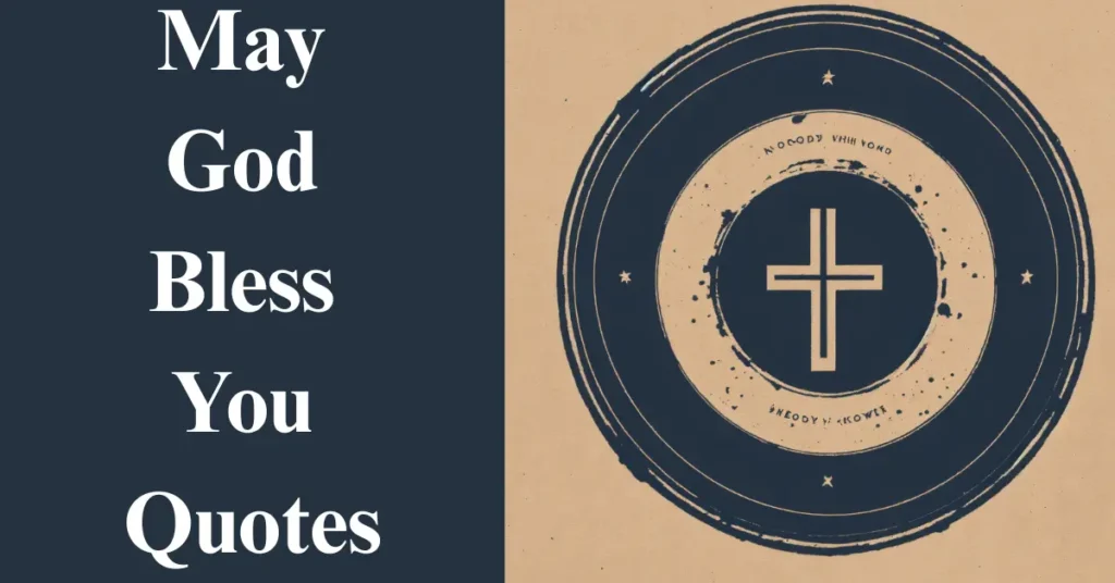 70 Powerful May God Bless You Quotes, Prayers And Blessings
