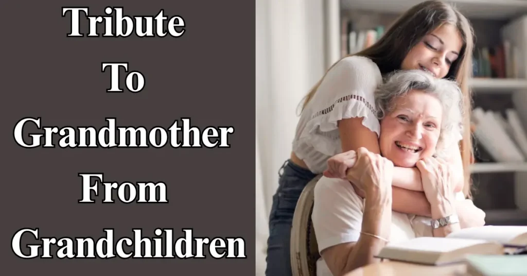 60 Heart Touching Tribute To Grandmother From Grandchildren