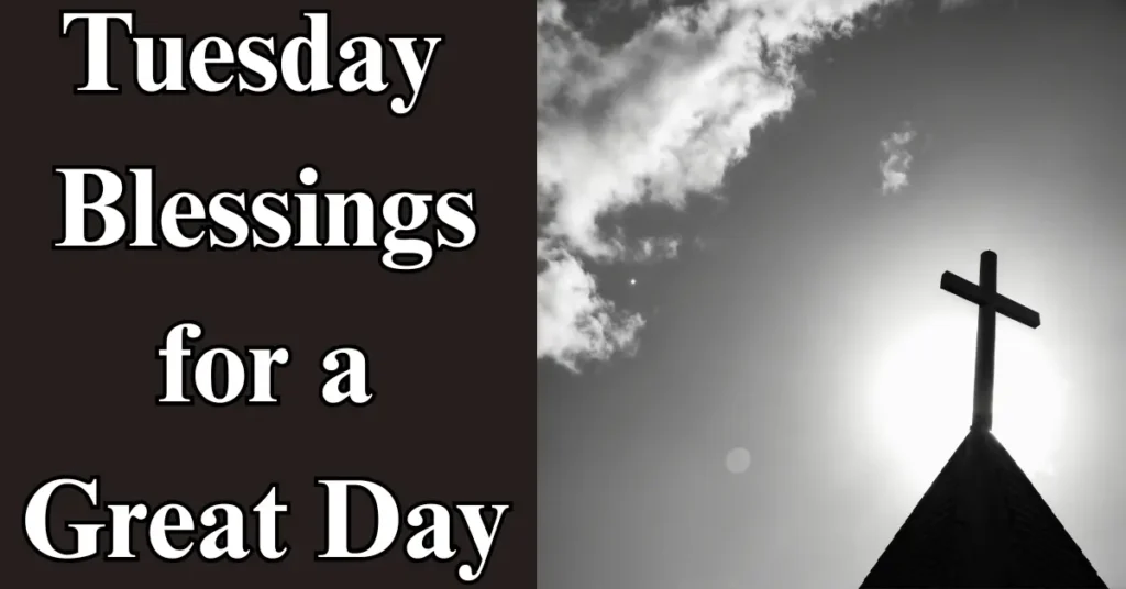 Tuesday Blessings, Prayers, Quotes, and Wishes for a Great Day